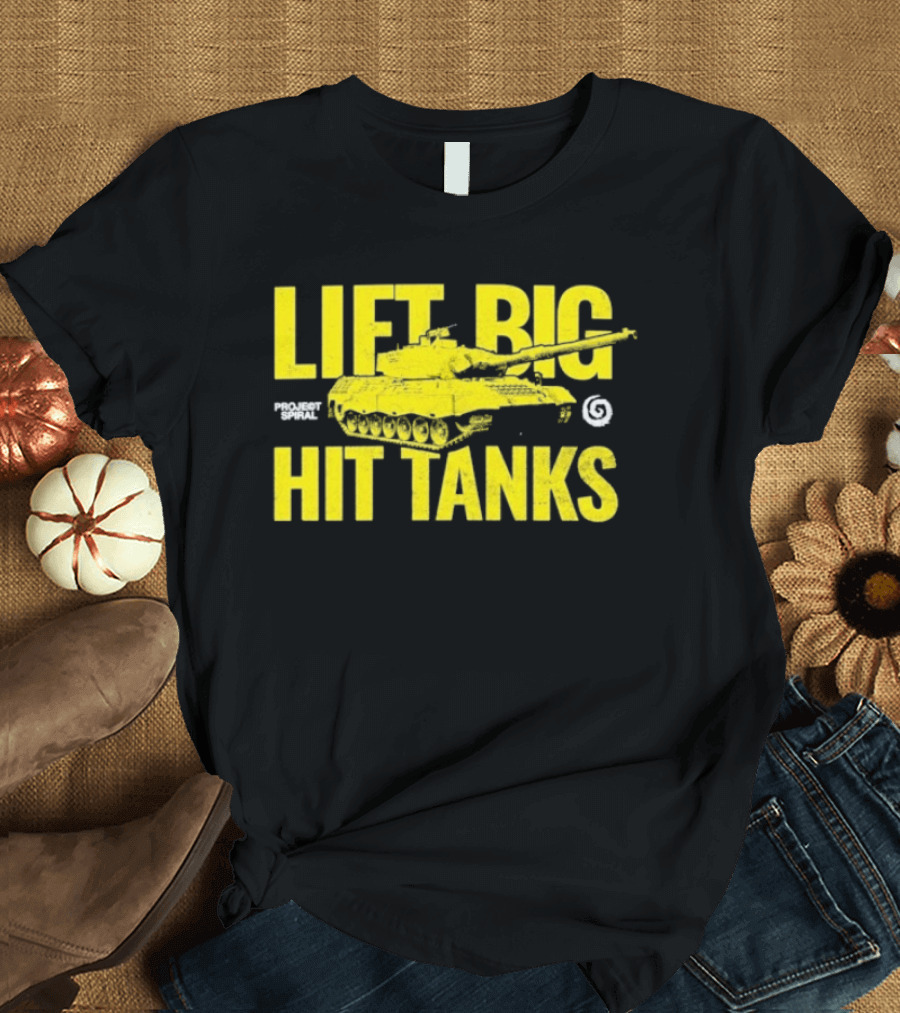 Lift Big Hit Tanks Project Spiral Bold Tank Lifting Motivation T-Shirt