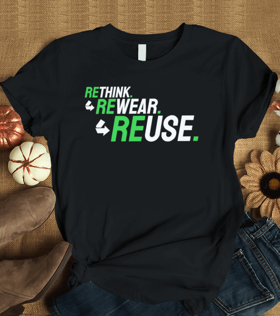 Rethink Rewear Reuse Sustainable Fashion Green T-Shirt