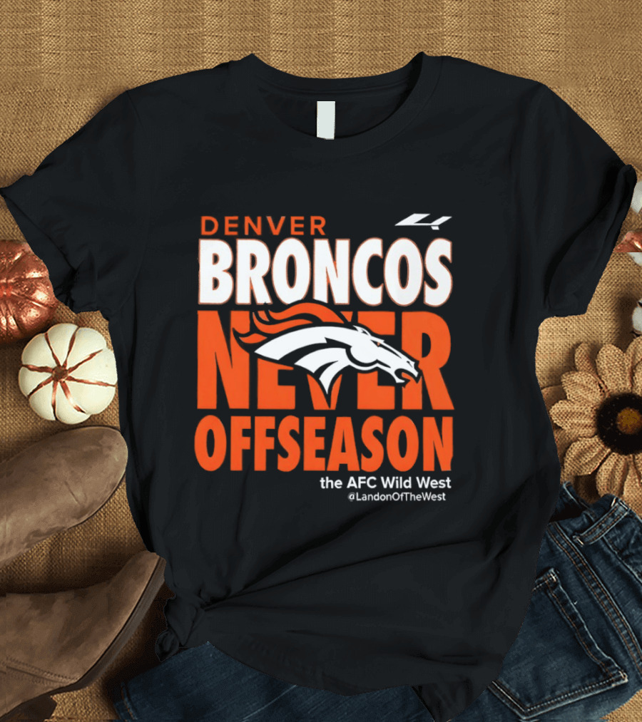 Denver Broncos Never Offseason The AFC Wild West LandonOfTheWest T-Shirt