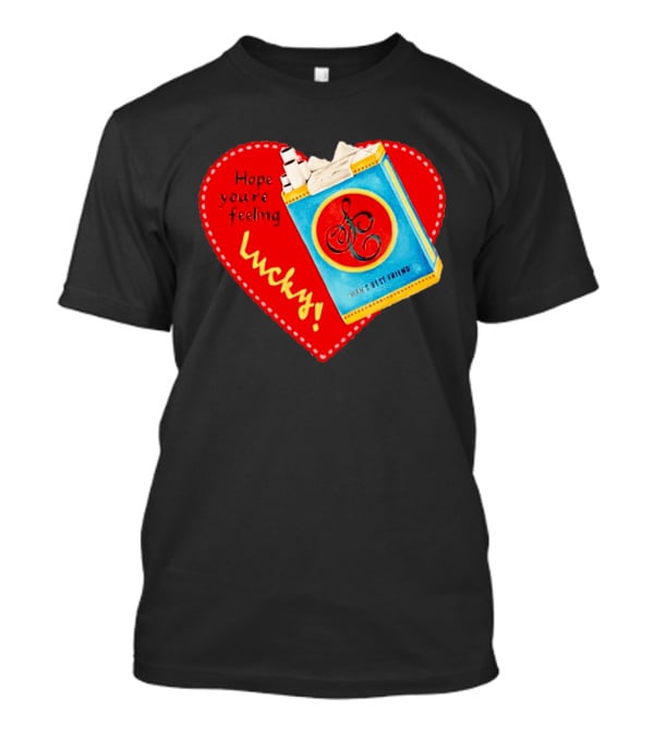 Hope You're Feeling Lucky On Cigarette Pack Heart T-Shirt