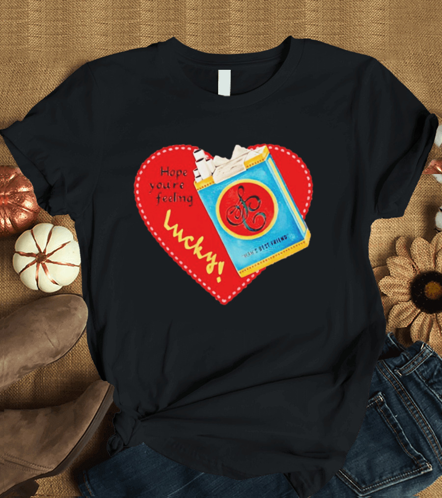 Hope You're Feeling Lucky On Cigarette Pack Heart T-Shirt