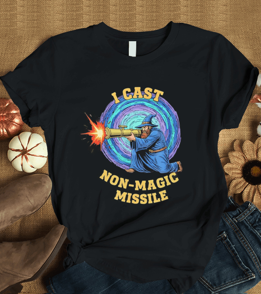 I Cast Non Magic Missile Wizard RPG Gamer Wizardry Magic Fantasy Game T-Shirt