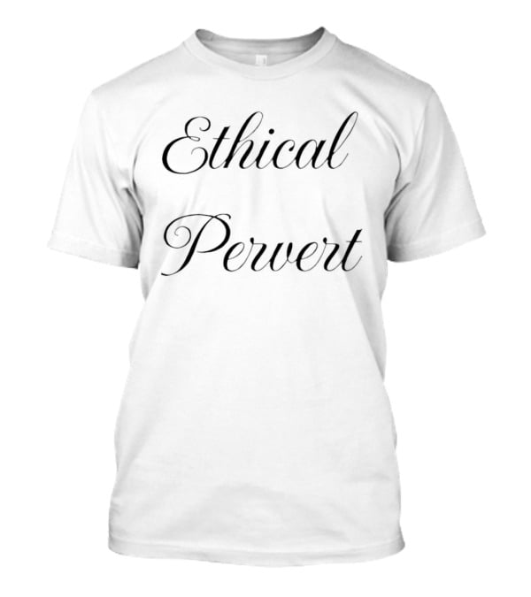 Ethical Pervert Vintage Script Font T-Shirt