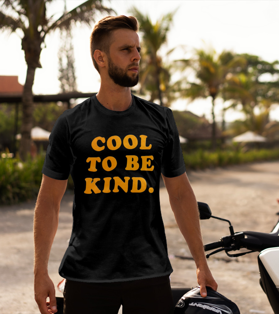 Cool To Be Kind T-Shirt