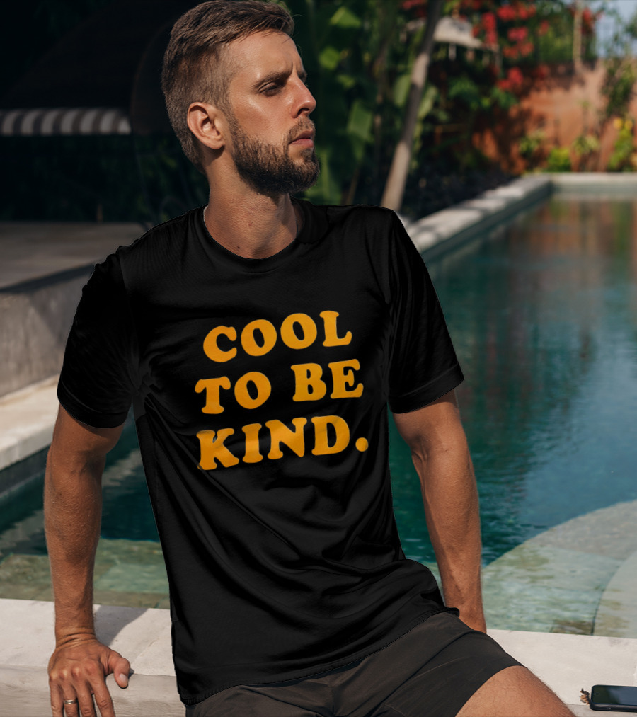 Cool To Be Kind T-Shirt