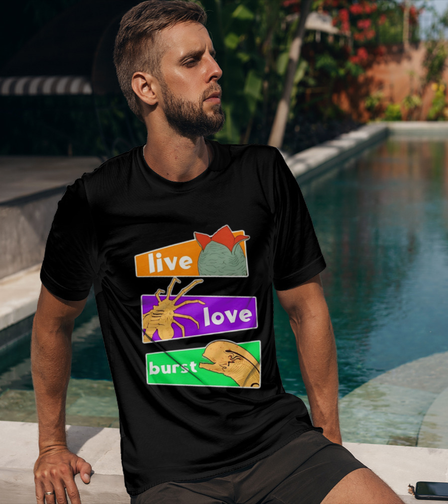 Live Love Burst Alien Parody Compilation T-Shirt