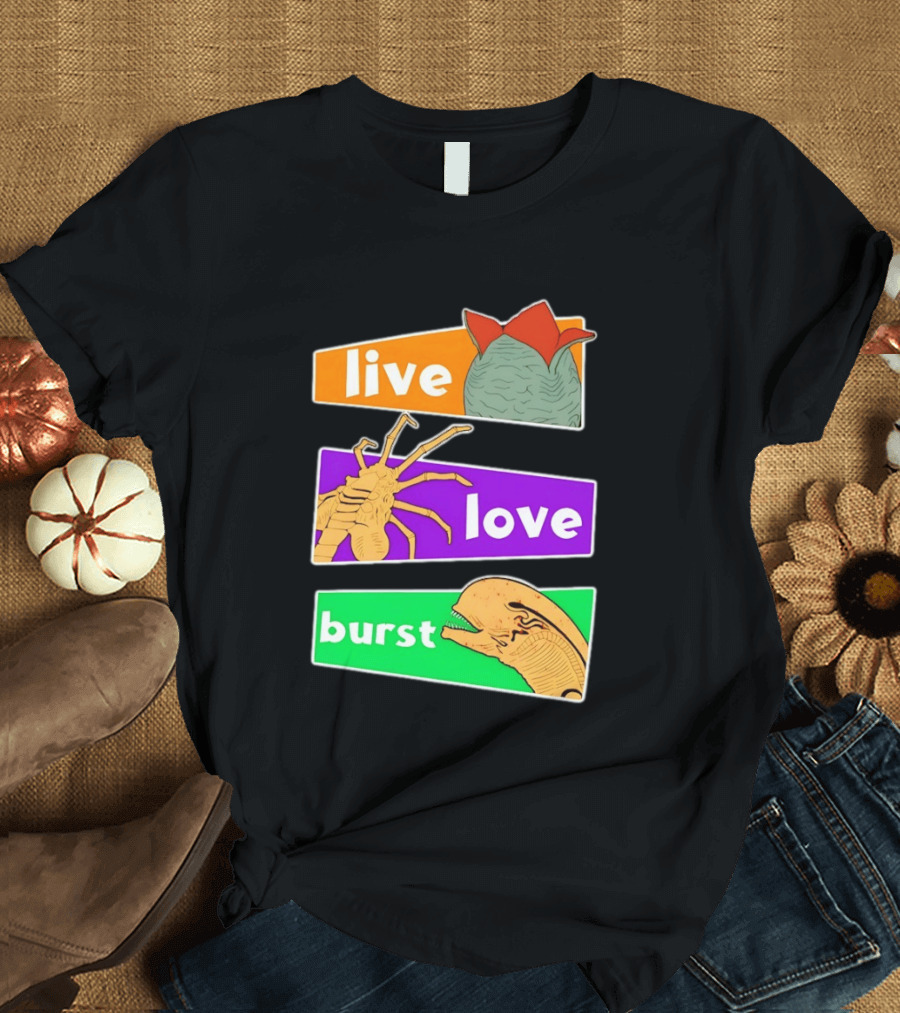 Live Love Burst Alien Parody Compilation T-Shirt