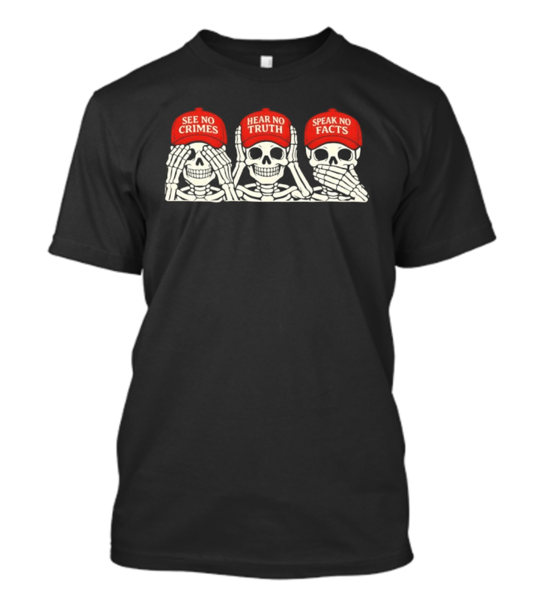 See No Crimes Hear No Truth Speak No Facts Skeletons Red Hat T-Shirt