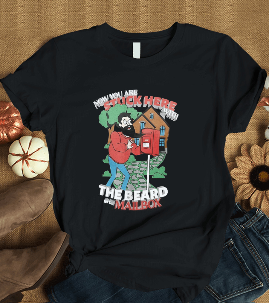 Now You Are Stuck Here With The Beard Mailbox House And Trees T-Shirt