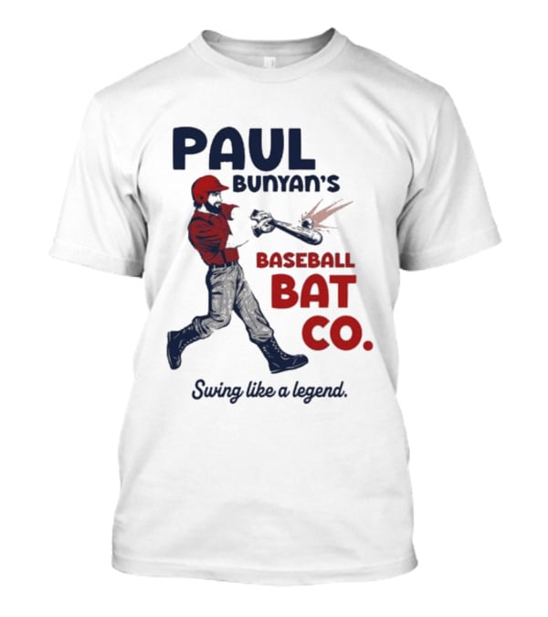 Paul Bunyan's Baseball Bat Co Swing Like A Legend T-Shirt