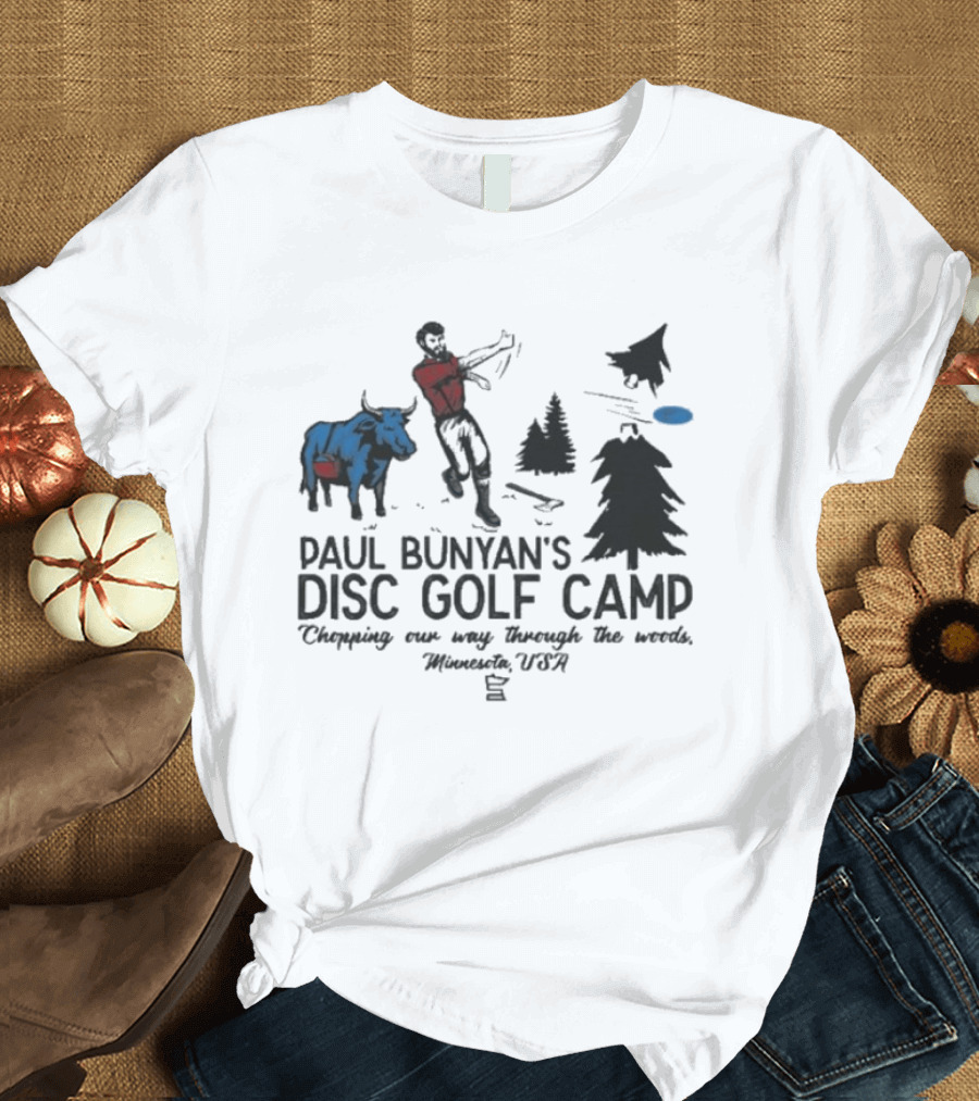 Paul Bunyan's Disc Golf Camp Chopping Our Way Through The Woods Minnesota USA Blue Ox And Trees T-Shirt