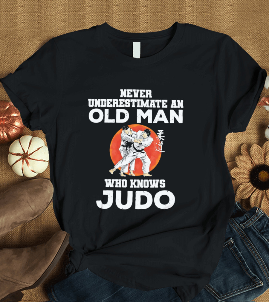 Never Underestimate An Old Man Who Knows Judo T-Shirt