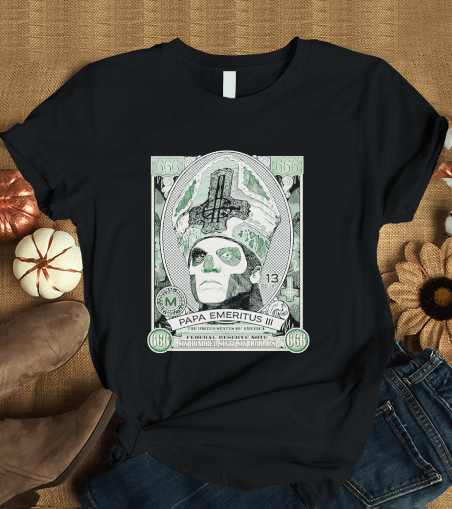 Papa Emeritus III Band 666 Federal Reserve Note Six Hundred Sixty Six Dollars T-Shirt