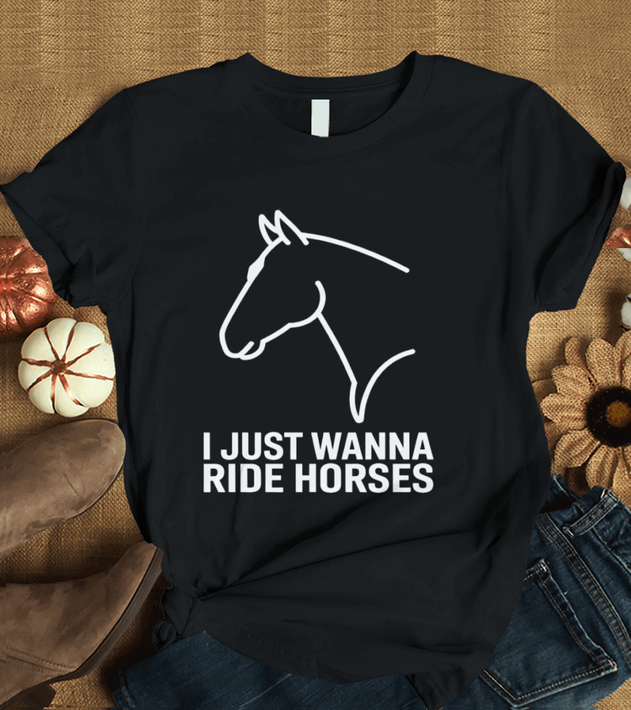 I Just Wanna Ride Horses Horse Head T-Shirt