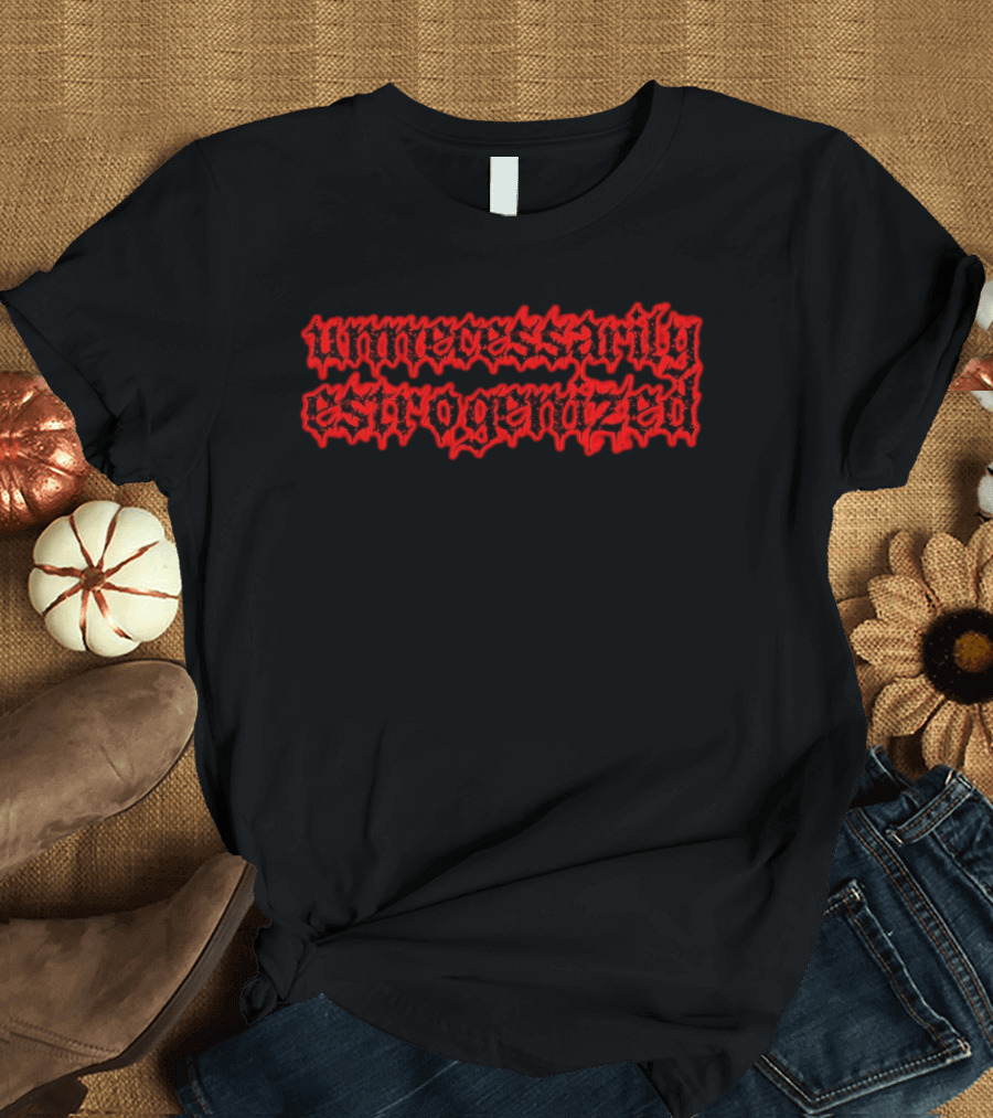 Unnecessarily Estrogenized Gothic Red T-Shirt