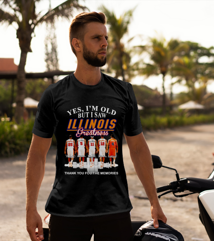 Yes I'm Old But I Saw Illinois Fighting Illini Greatness Thank You For The Memories T-Shirt