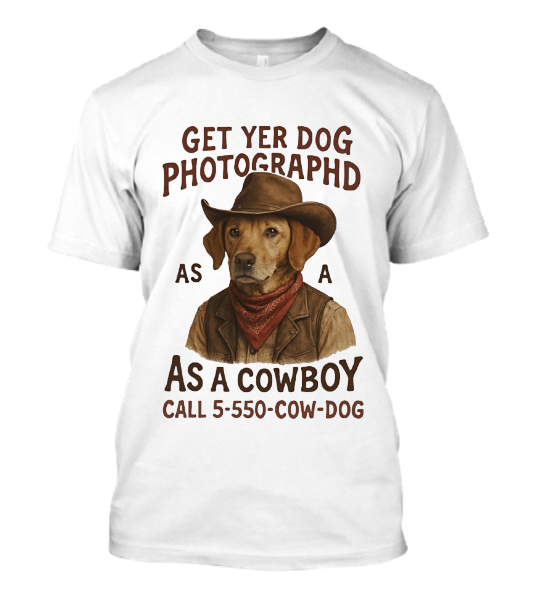 Get Yer Dog Photographed As A Cowboy Call 5 550 Cow Dog T-Shirt