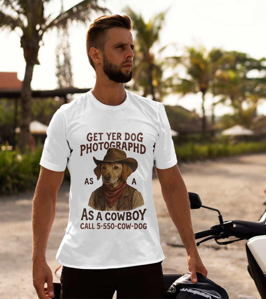 Get Yer Dog Photographed As A Cowboy Call 5 550 Cow Dog T-Shirt