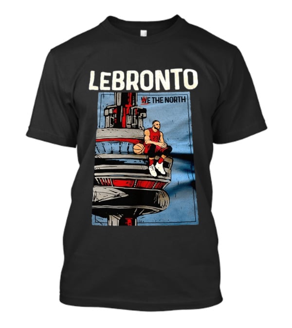 Lebronto We The North Basketball Parody Tower Sit T-Shirt