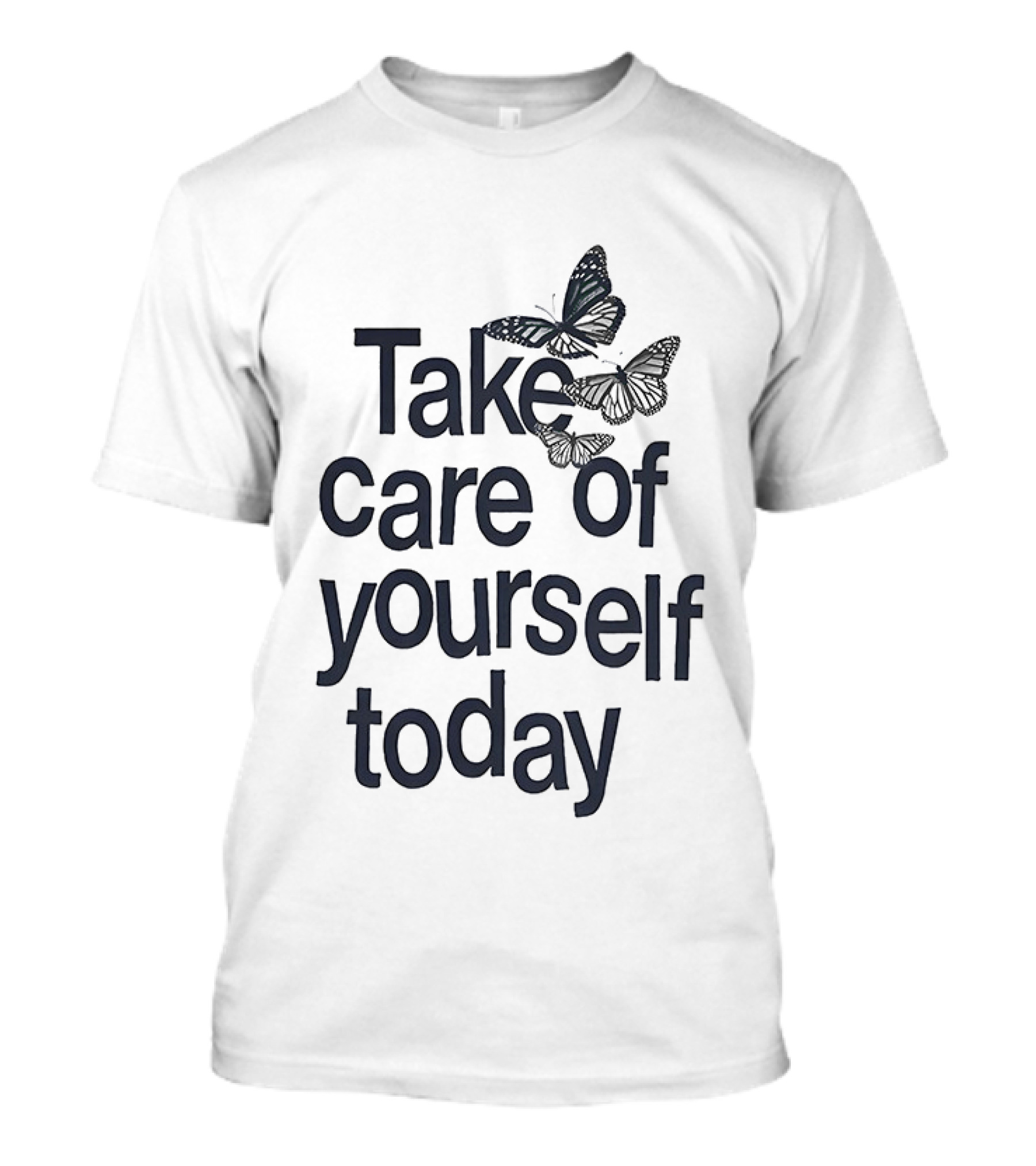 Take Care Of Yourself Today Butterfly Motivation T-Shirt
