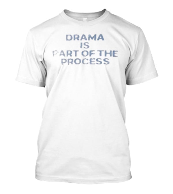 Drama Is Part Of The Process Motivational Mindset T-Shirt