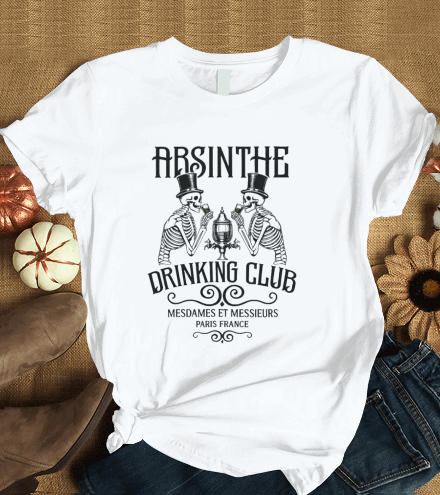 Absinthe Drinking Club Skeletons Mesdames Et Messieurs Paris France T-Shirt