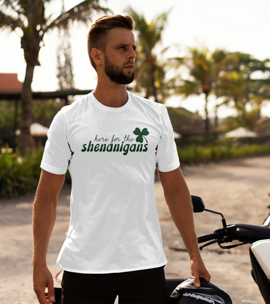 St. Patrick's Day Here For The Shenanigans Shamrock Party Fun T-Shirt