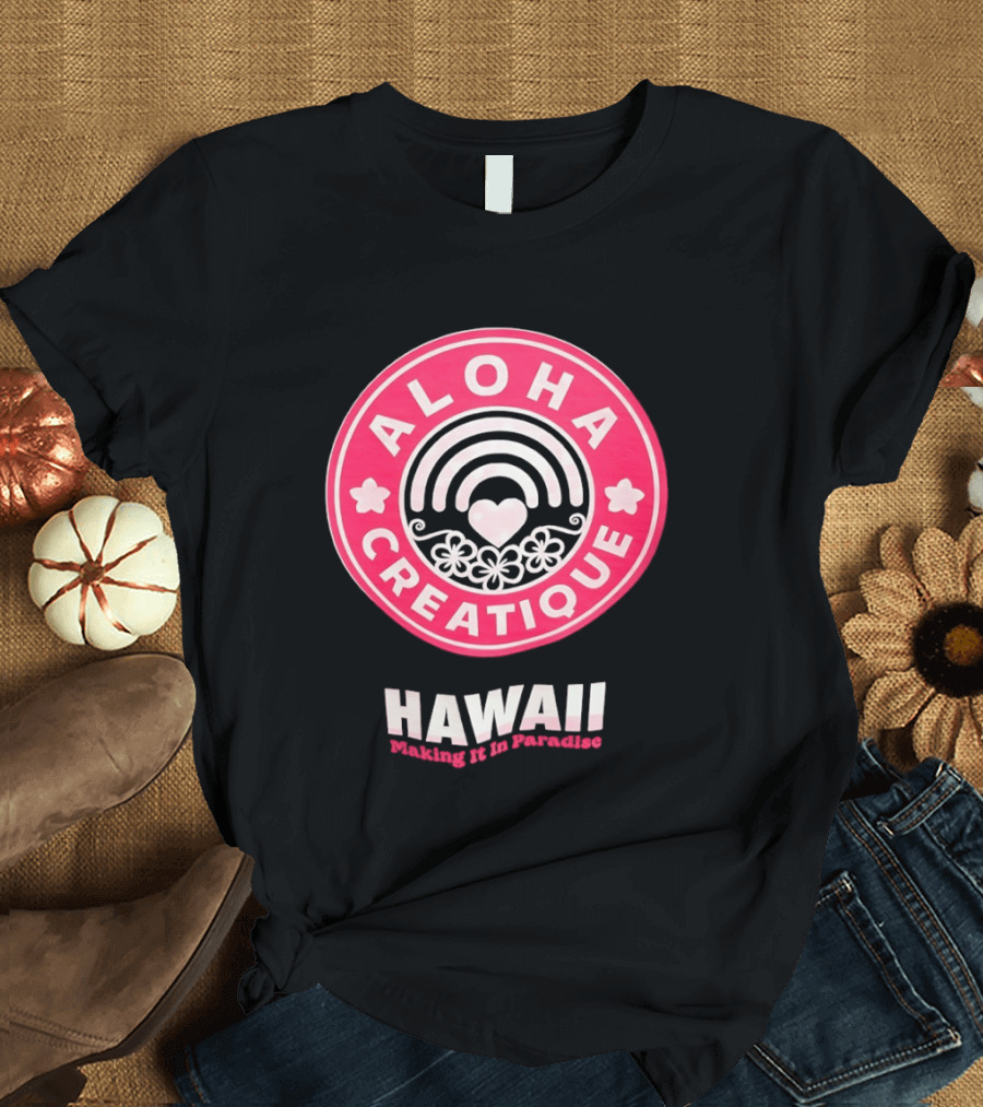 Aloha Creatique Hawaii Making It In Paradise Badge Rainbow Heartflowers T-Shirt