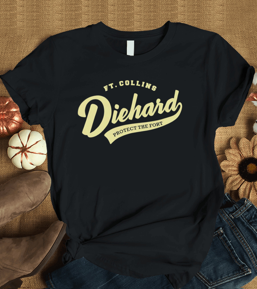 Ft Collins Diehard Protect The Fort T-Shirt
