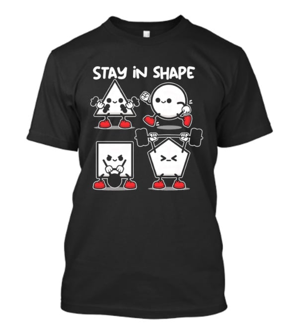 Stay In Shape Triangle Circle Square Pentagon Fitness Characters T-Shirt