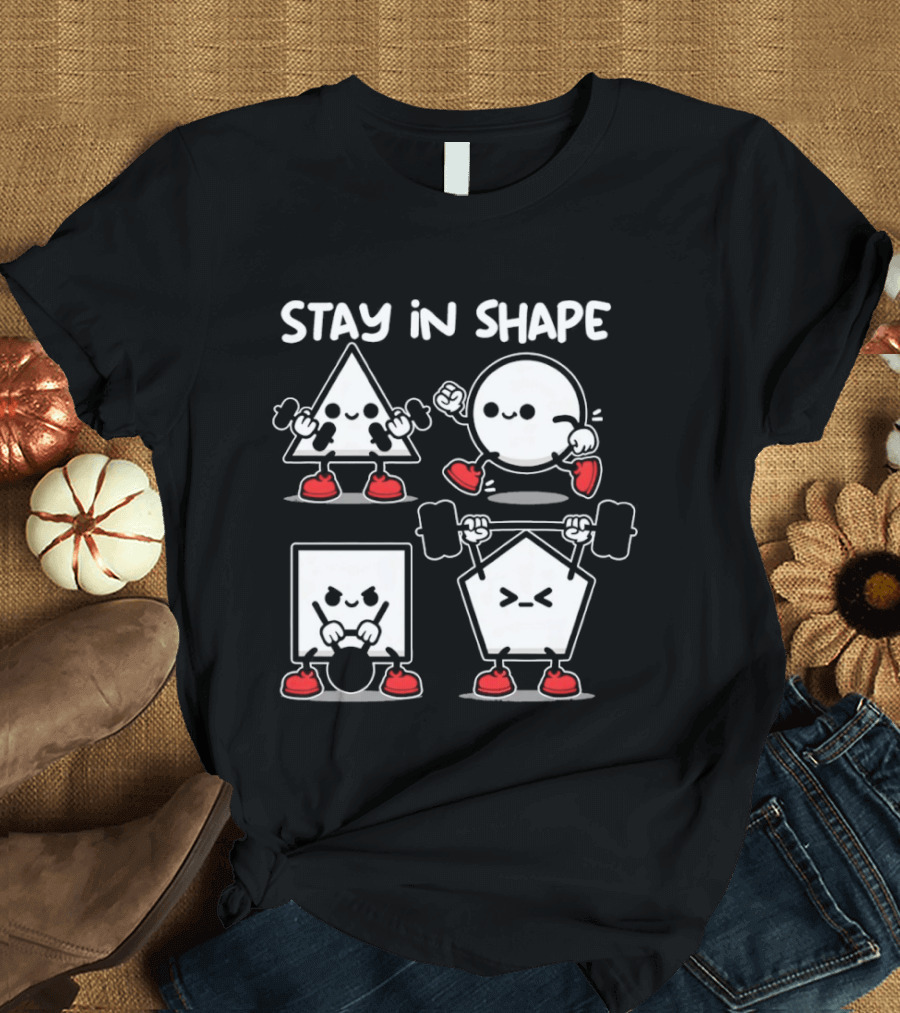 Stay In Shape Triangle Circle Square Pentagon Fitness Characters T-Shirt