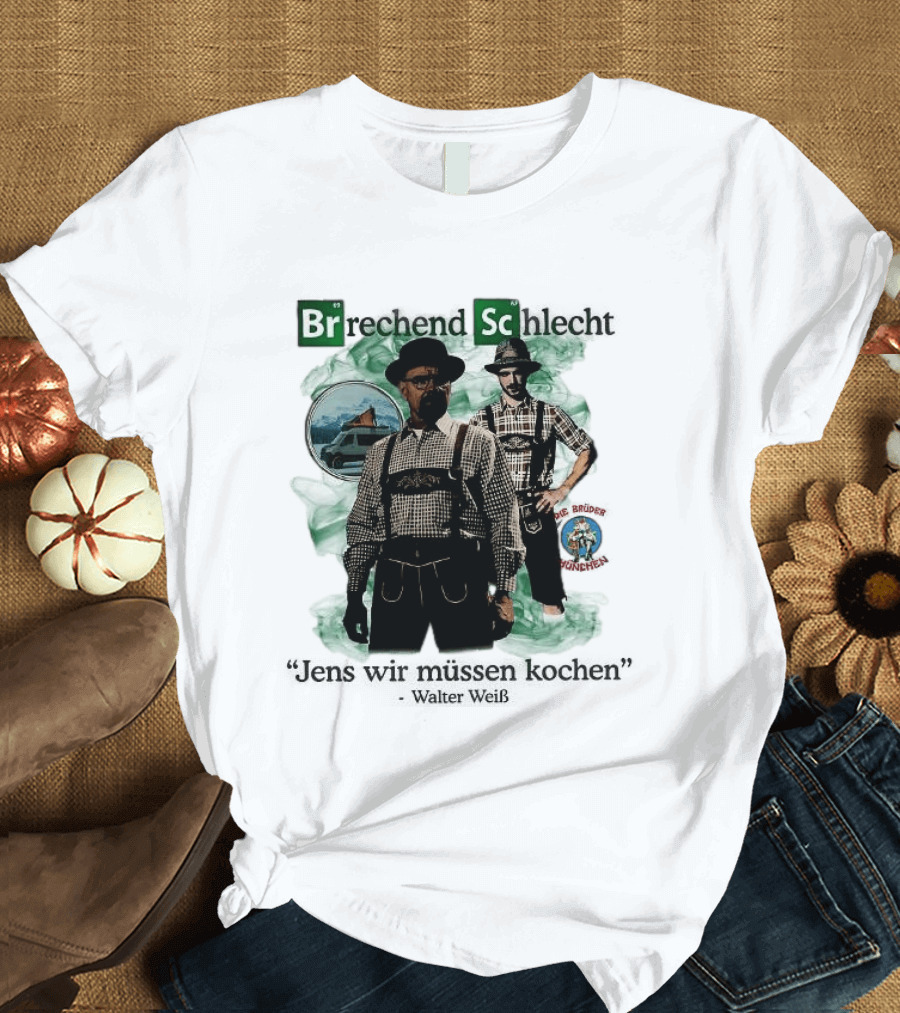 Brechend Schlecht Jens Wir Müssen Kochen Breaking Bad Meme Oktoberfest T-Shirt