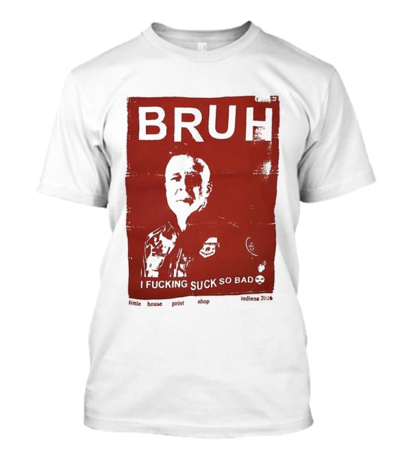 Bruh I Fucking Suck So Bad 2026 T-Shirt