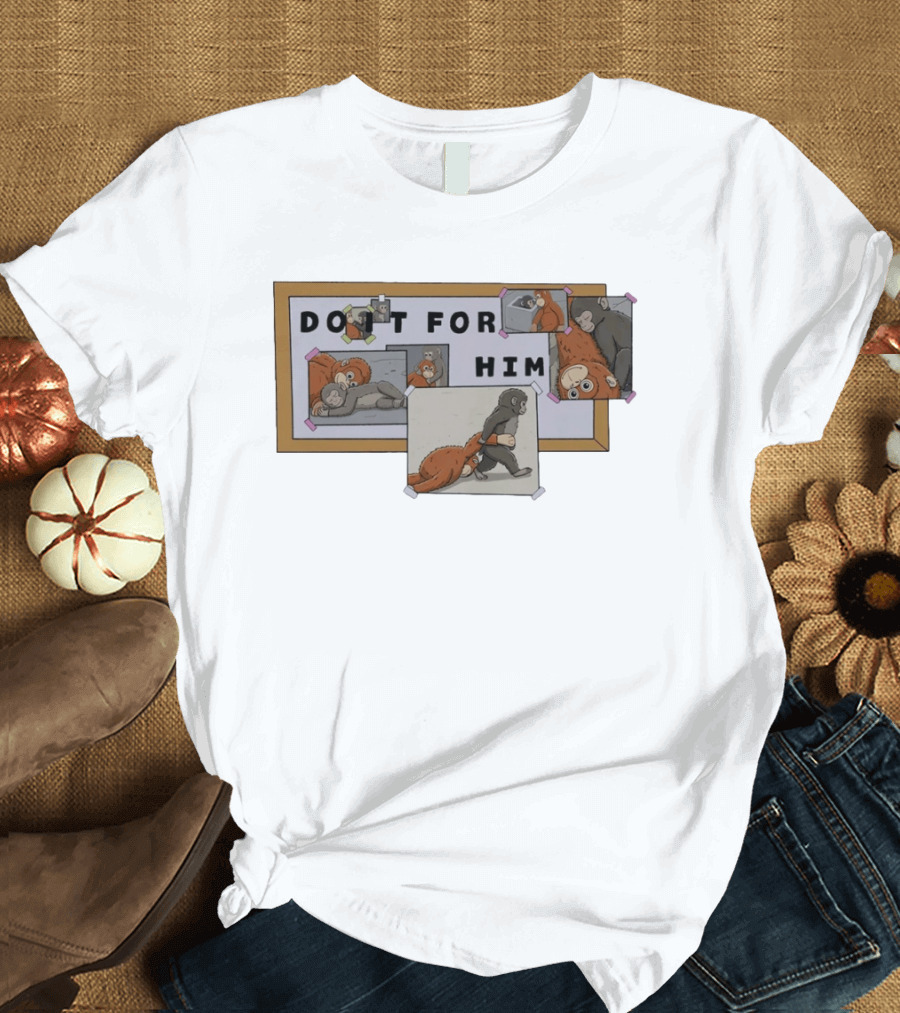 Do It For Him Motivational Punch Monkey And Orange Monkey Board T-Shirt