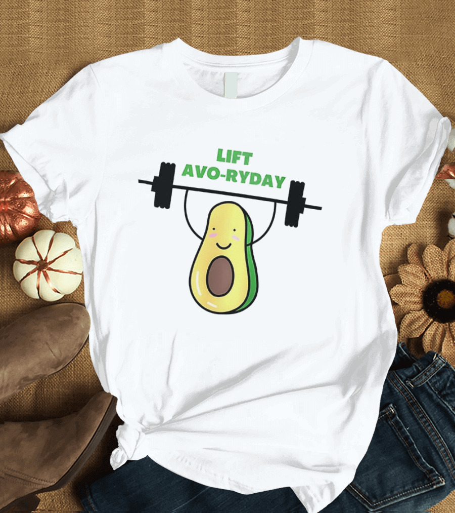 Lift Avo Ryday Avocado Weightlifting Workout Cute Fitness T-Shirt