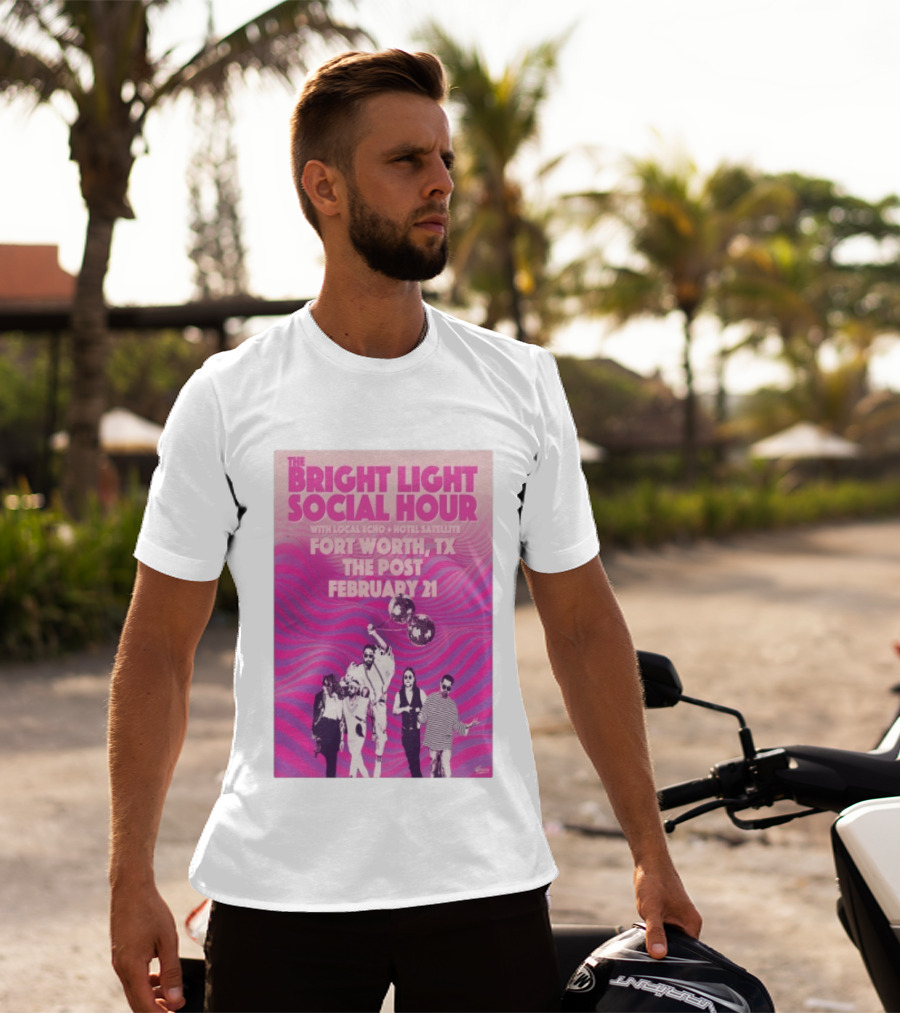 The Bright Light Social Hour Fort Worth TX Feb 21 The Post With Local Echo Hotel Satellite T-Shirt