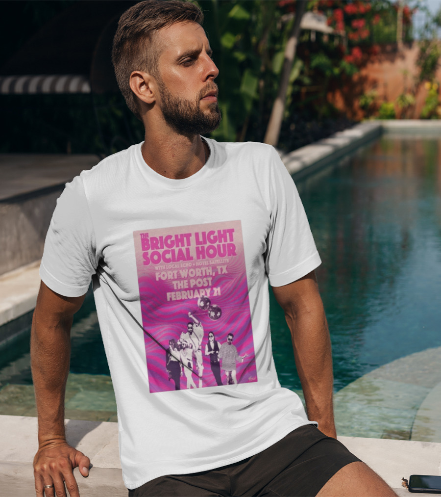 The Bright Light Social Hour Fort Worth TX Feb 21 The Post With Local Echo Hotel Satellite T-Shirt