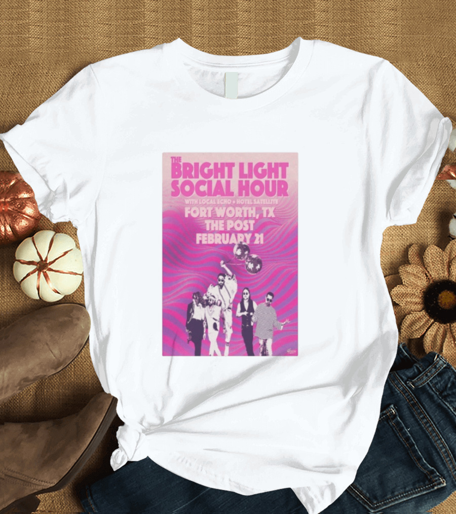 The Bright Light Social Hour Fort Worth TX Feb 21 The Post With Local Echo Hotel Satellite T-Shirt