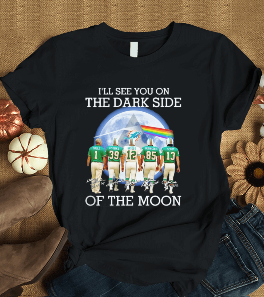 I'll See You On The Dark Side Of The Moon Miami Dolphins Shula Csonka Griese Buoniconti Scott T-Shirt