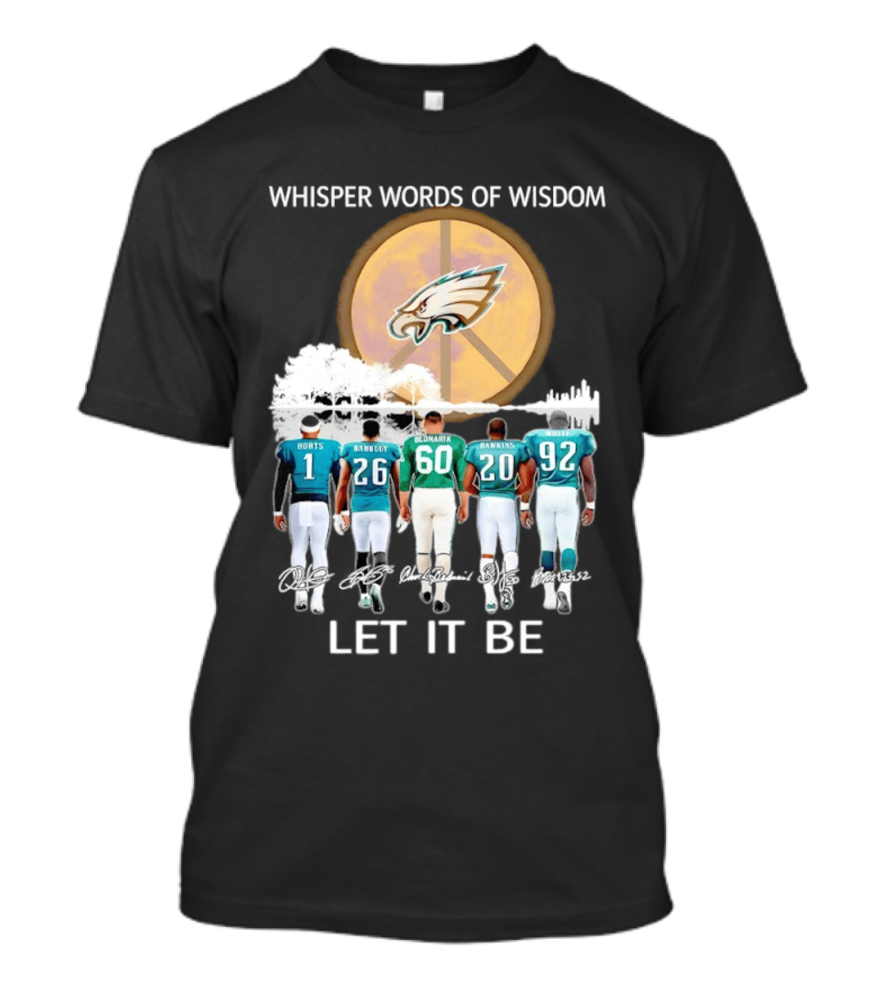 Philadelphia Eagles Hurts Sanders Reggie Cox Dawkins Whisper Words Of Wisdom Let It Be T-Shirt