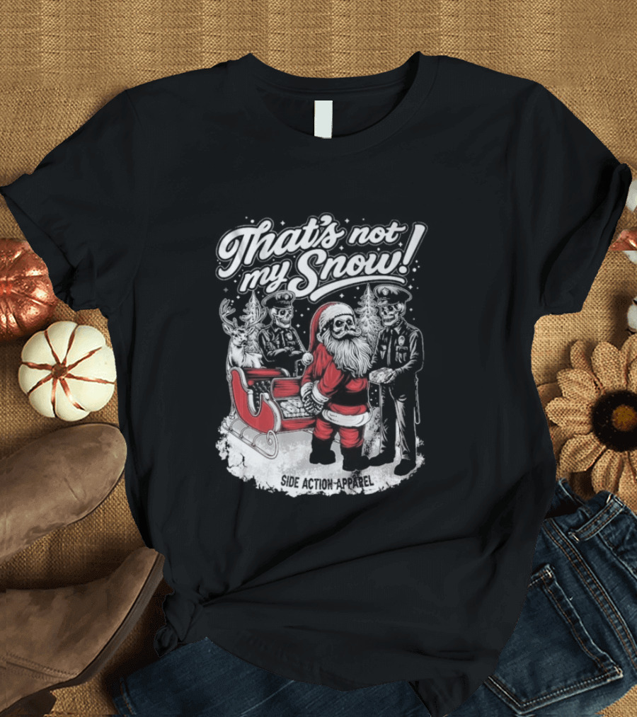 That's Not My Snow Santa Skeleton Christmas T-Shirt