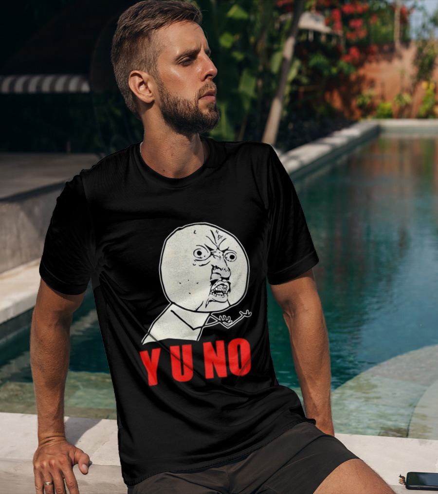 Y U No Meme Rage Face Tips Y U No Tip T-Shirt