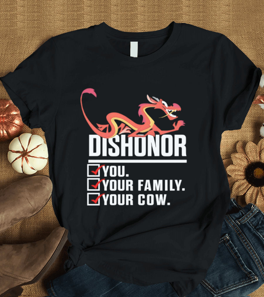 Dishonor You Your Family Your Cow Dragon Character Reference T-Shirt