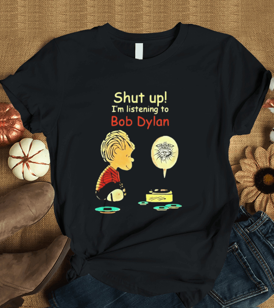 Shut Up I'm Listening To Bob Dylan Cartoon Character And Music Player T-Shirt