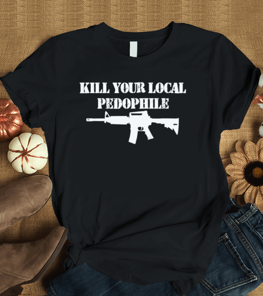 Kill Your Local Pedophile Gun T-Shirt