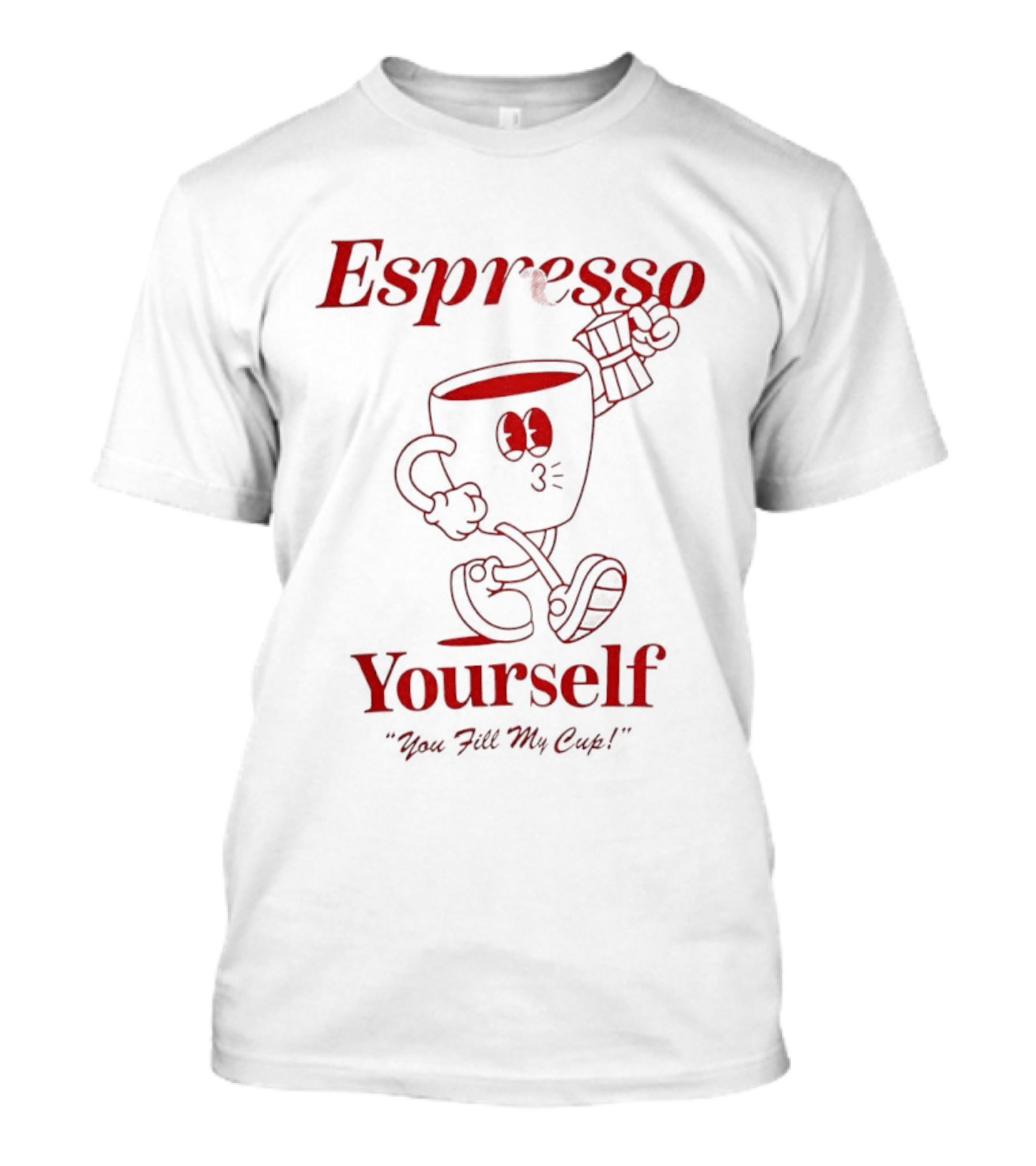 Espresso Yourself You Fill My Cup Coffee Running Cup T-Shirt