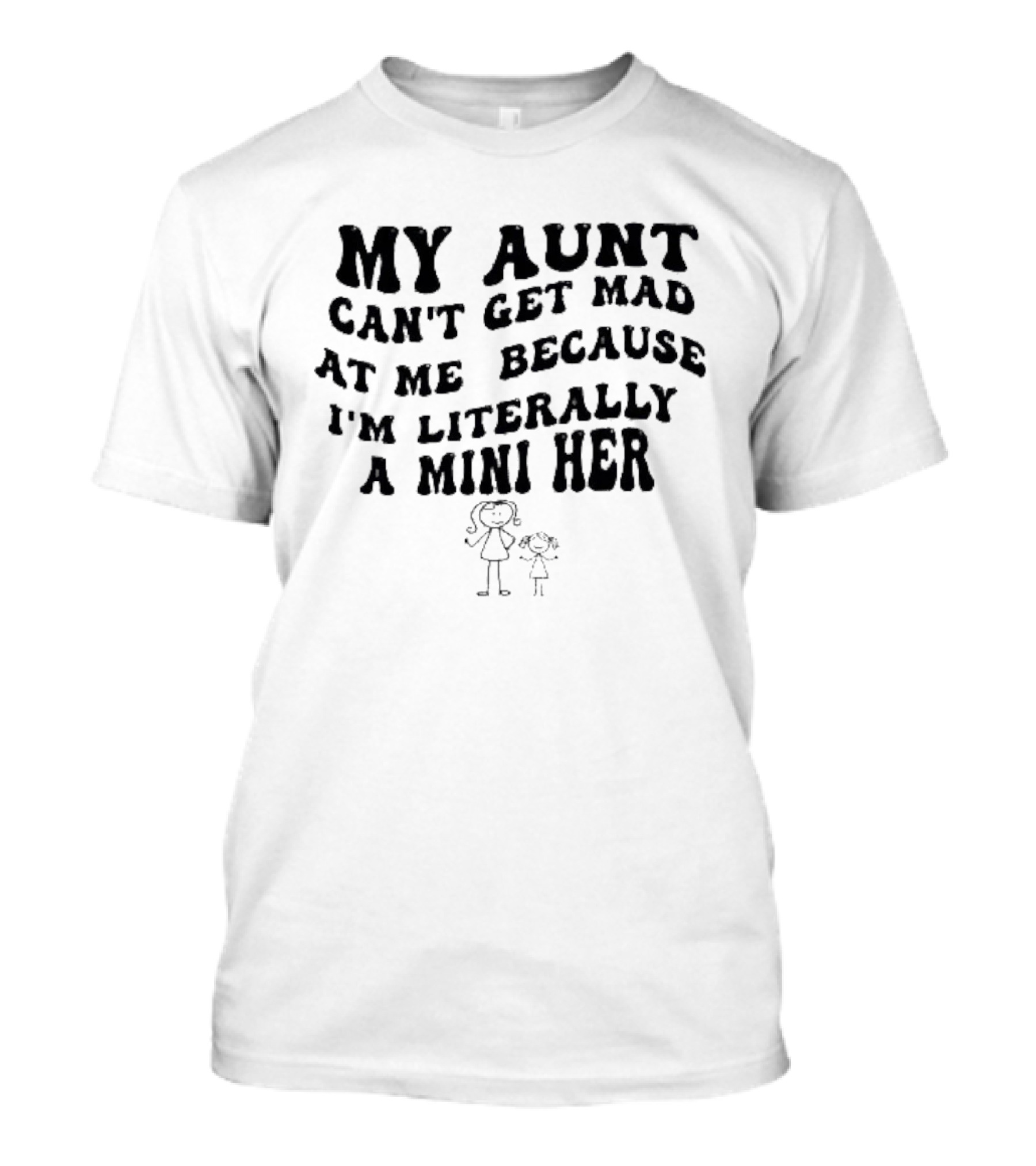 My Aunt Can't Get Mad At Me Because I'm Literally A Mini Her Cute Stick Figure Duo T-Shirt