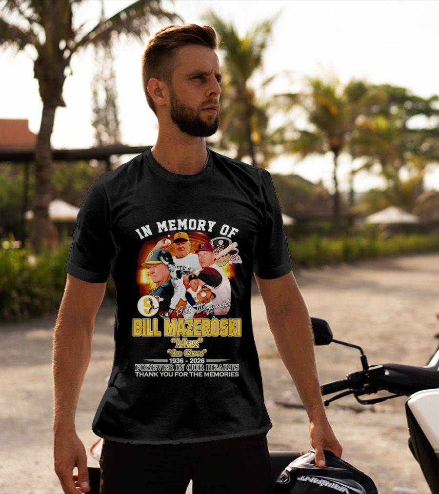 In Memory Forever Bill Mazeroski Maz The Glove Pittsburgh Pirates Legend T-Shirt