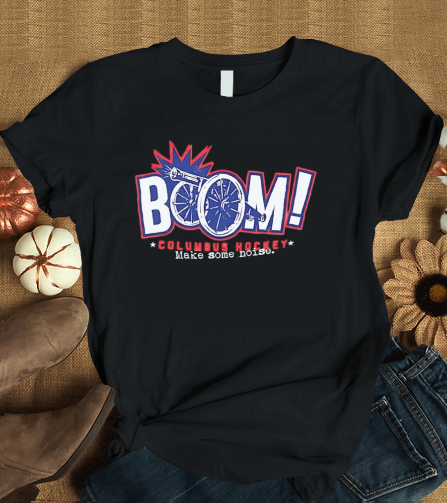 Boom Columbus Hockey Make Some Noise T-Shirt