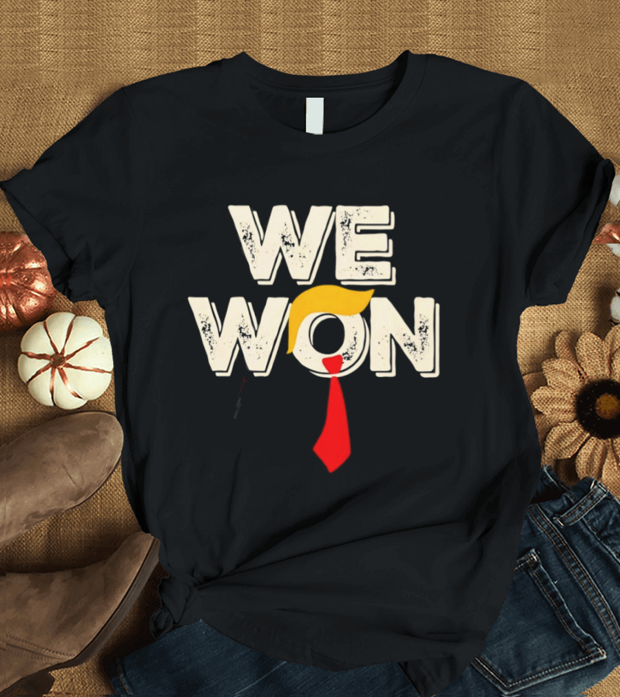We Won Trump Hair Tie USA Election T-Shirt